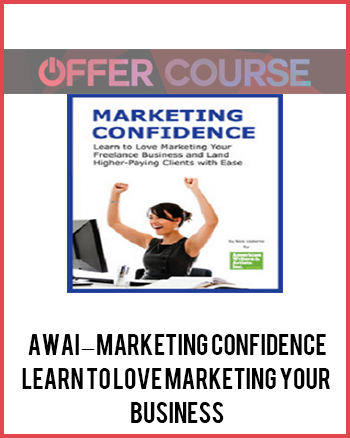 AWAI – Marketing Confidence: Learn to Love Marketing Your Business