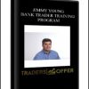 JIMMY YOUNG – BANK TRADER TRAINING PROGRAM