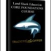 CORE FOUNDATIONS COURSE by Land Shark Education