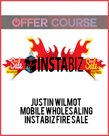 Justin Wilmot – Mobile Wholesaling | Instabiz Fire Sale