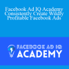 Facebook Ad IQ Academy – Consistently Create Wildly Profitable Facebook Ads
