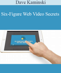 Dave Kaminski – Six-Figure Web Video Secrets