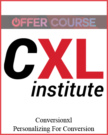 Conversionxl – Personalizing For Conversion