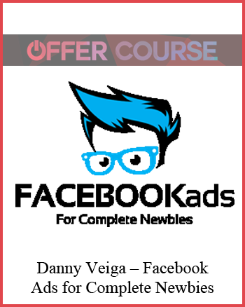 Danny Veiga – Facebook Ads for Complete Newbies