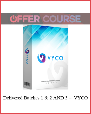 Delivered Batches 1 & 2 AND 3 – VYCO
