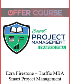 Ezra Firestone – Traffic MBA – Smart Project Management