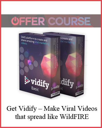 Get Vidify – Make Viral Videos that spread like WildFIRE
