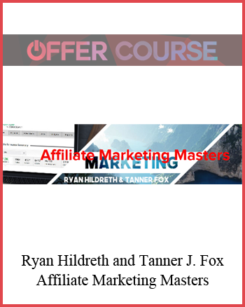Ryan Hildreth and Tanner J. Fox – Affiliate Marketing Masters