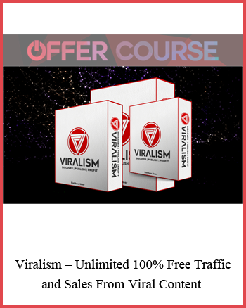 Viralism – Unlimited 100% Free Traffic and Sales From Viral Content