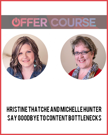Hristine Thatche and Michelle Hunter – Say Goodbye to Content Bottlenecks
