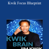 Jim Kwik - Kwik Focus Blueprint