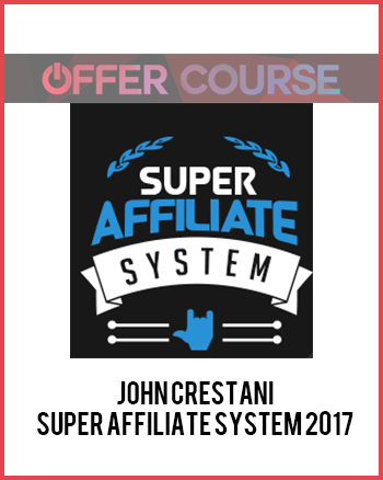 John Crestani – Super Affiliate System 2017