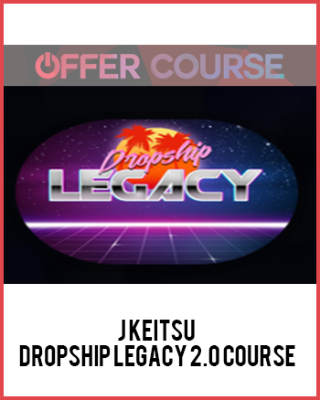 J Keitsu – Dropship Legacy 2.0 Course