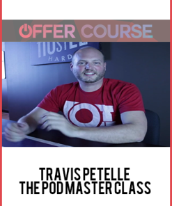 Travis Petelle – The POD Master Class