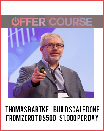 Thomas Bartke – Build Scale Done – From Zero To $500-$1,000 Per Day