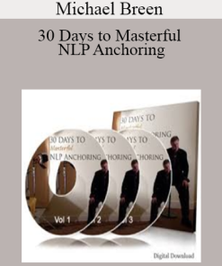 Michael Breen - 30 Days to Masterful NLP Anchoring