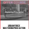 Urban Forex – Mastering Price Action