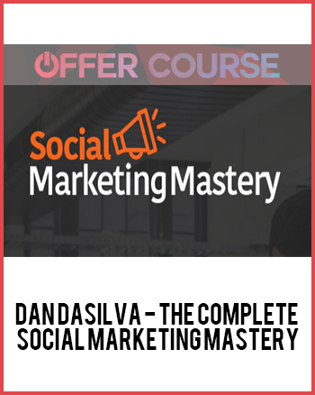 Dan Dasilva - The Complete Social Marketing Mastery