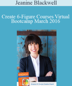 Jeanine Blackwell – Create 6-Figure Courses Virtual Bootcamp March 2016