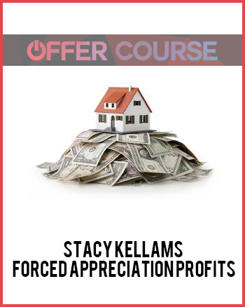 Stacy Kellams – Forced Appreciation Profits