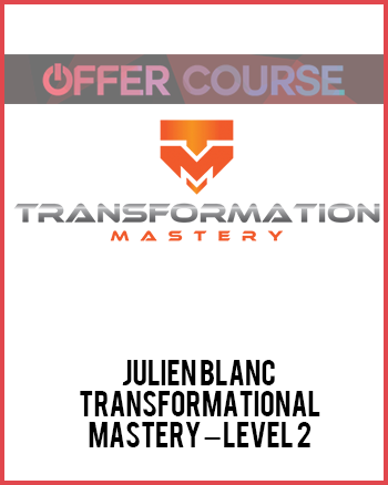 Julien Blanc – Transformational Mastery – Level 2