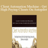 Client Automation Machine - Get High Paying Clients On Autopilot
