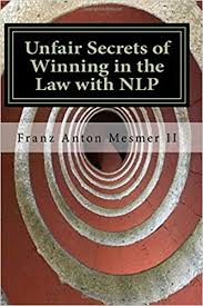 Franz Mesmer – Unfair Secrets of Winning in the Law with NLP – Marco paret