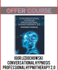 Igor Ledochowski – Conversational Hypnosis Professional Hypnotherapy 2.0