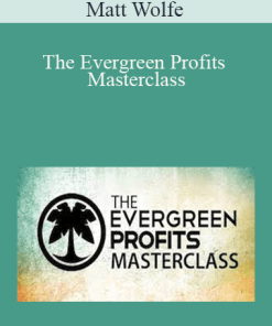 Matt Wolfe – The Evergreen Profits Masterclass