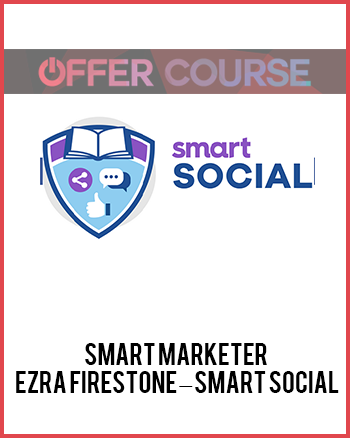 Smart Marketer – Ezra Firestone – Smart Social
