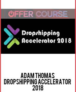 Adam Thomas – Dropshipping Accelerator 2018