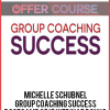 Michelle Schubnel – Group Coaching Success Bootcamp 2018 Webinar Bonus