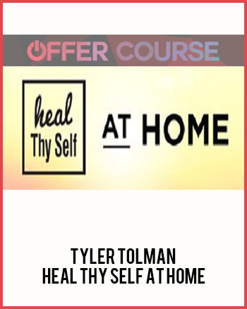 Tyler Tolman - Heal Thy Self at Home