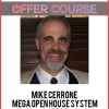 Mike Cerrone - MEGA Open House System Course