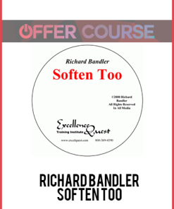 Richard Bandler – Soften Too