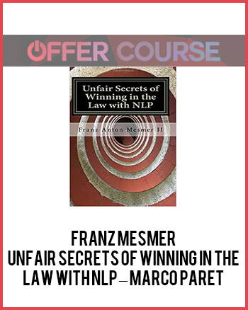Franz Mesmer – Unfair Secrets of Winning in the Law with NLP – Marco paret