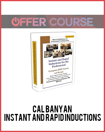 Cal Banyan – Instant and Rapid Inductions