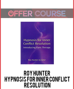Roy Hunter – Hypnosis for Inner Conflict Resolution