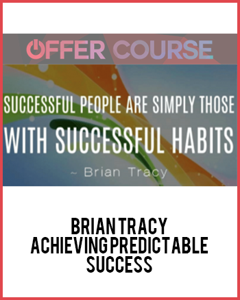 Brian Tracy – Achieving Predictable Success