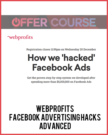 Webprofits – Facebook Advertising Hacks Advanced