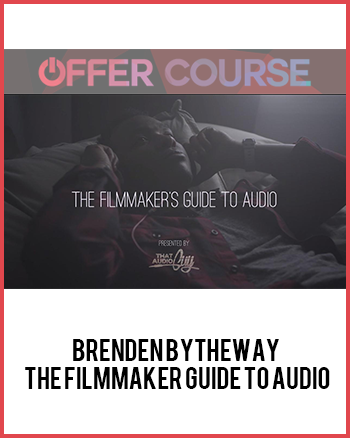 Brenden Bytheway – The Filmmaker Guide To Audio
