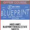 Jared James - Blueprint For Real Estate Success