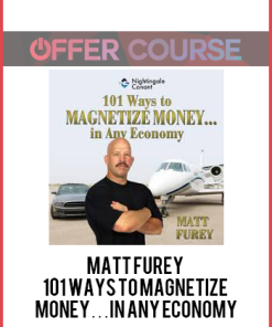 Matt Furey – 101 Ways to Magnetize Money…in Any Economy