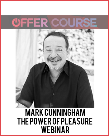Mark Cunningham – The Power of Pleasure Webinar