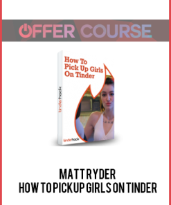 Matt Ryder – How To Pickup Girls On Tinder