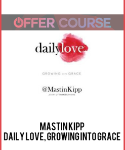 Mastin Kipp – Daily Love, Growing into Grace
