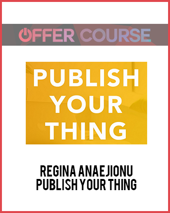 Regina Anaejionu – Publish Your Thing