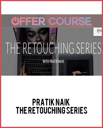 Pratik Naik – The Retouching Series