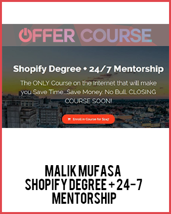 Malik Mufasa – Shopify Degree + 24-7 Mentorship