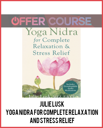 Julie Lusk – Yoga Nidra for Complete Relaxation and Stress Relief